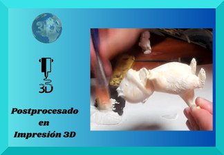 Post procesado impresion 3d